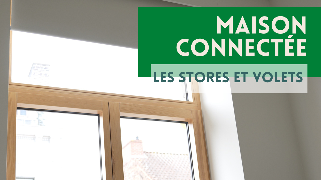 Quels sont les avantages des stores et volets connectés?